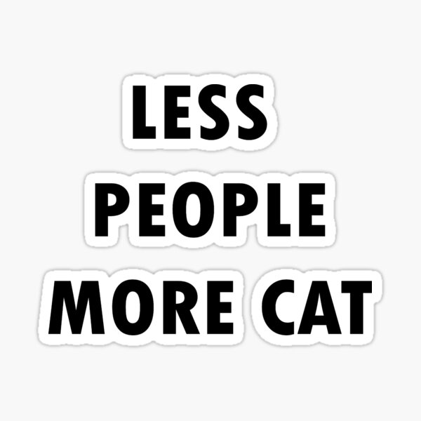 Item preview, Copie de Less People More CatGift for Cat Lovers designed and sold by boussetta.