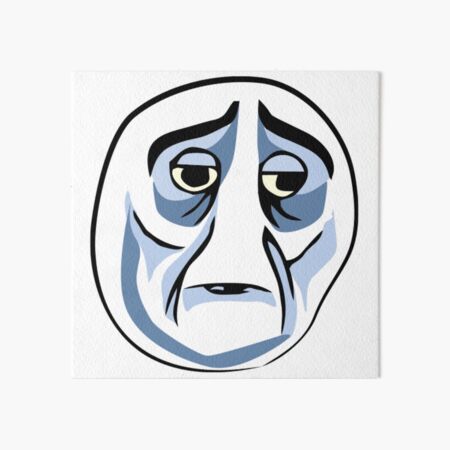 Depressed Sad Troll face MEME | Art Print