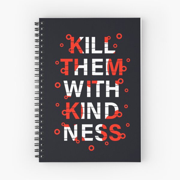 Item preview, Kill Them With Kindness designed and sold by 13th1rt3en.
