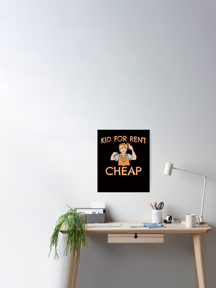 Kid For Rent Cheap, Just Kidding Funny Youth or Adult Sarcastic Gangster  Poster for Sale by JakesRWild