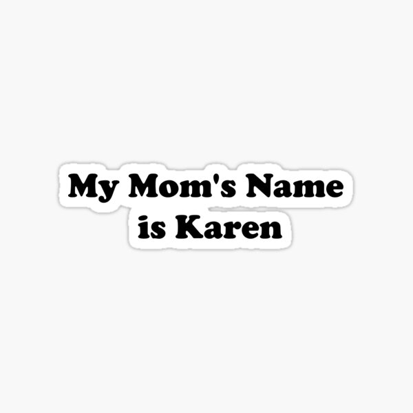 dear-diary-my-mom-s-name-is-karen-and-i-m-embarrassed-youtube