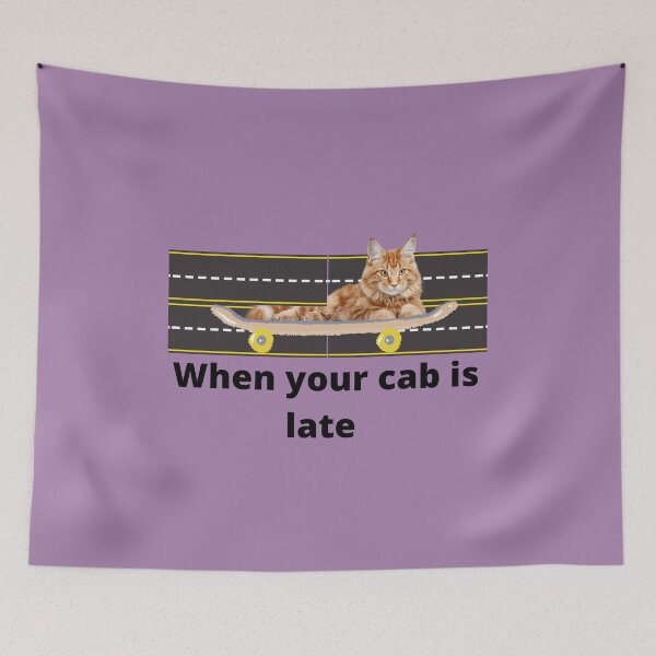 Item preview, When your cab is late designed and sold by Fungiftshop.