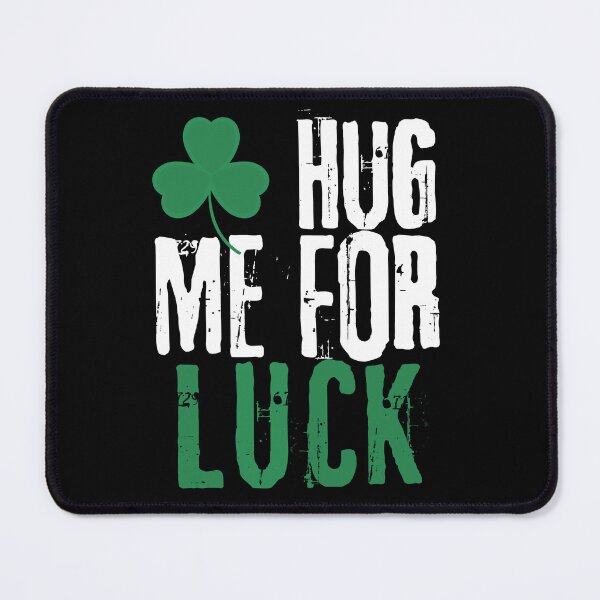Item preview, HUG ME FOR LUCK FUNNY, St Patricks Day, designed and sold by JUSTDOIT ⭐⭐⭐⭐⭐.
