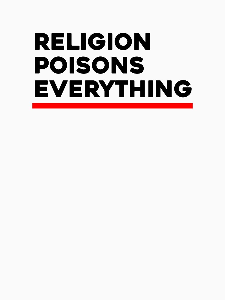 Disover Religion poisons everything Classic T-Shirt