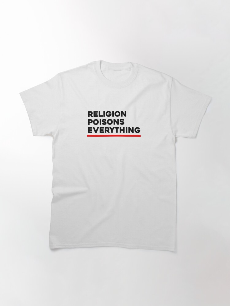 Discover Religion poisons everything Classic T-Shirt