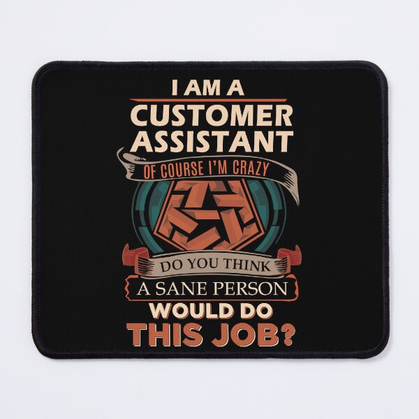 Item preview, Customer Assistant T Shirt - Sane Person Job Gift Item Tee designed and sold by vonnie38uo.
