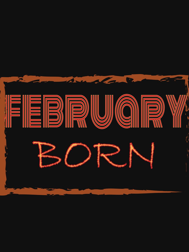 Disover BORN IN FEBRUARY Essential T-Shirt