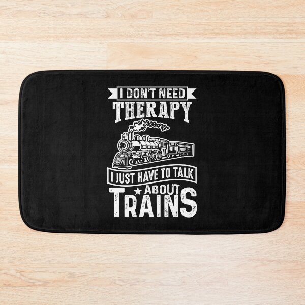 Item preview, I Don't Need Therapy Just Talk About Steam Trains Railroad designed and sold by TheTrainRoom.