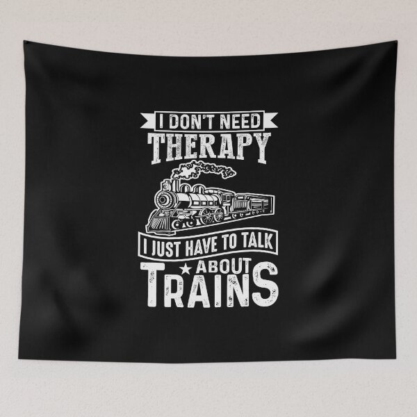 Item preview, I Don't Need Therapy Just Talk About Steam Trains Railroad designed and sold by TheTrainRoom.