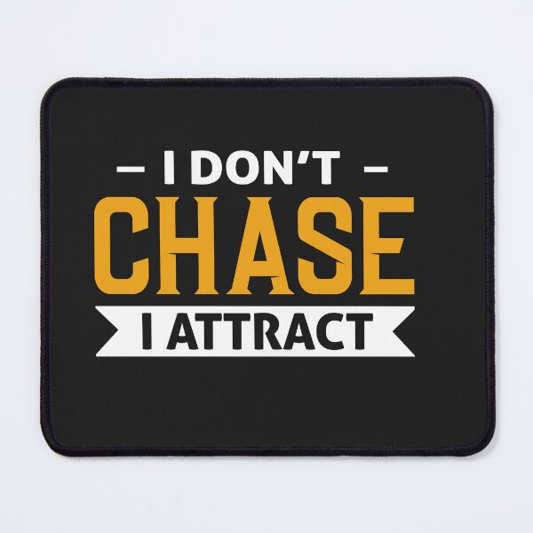 Item preview, I dont chase i attract designed and sold by ikreative.