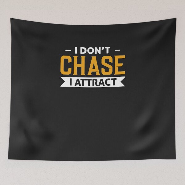 Item preview, I dont chase i attract designed and sold by ikreative.