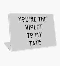 You're the Violet to my Tate Laptop Skin