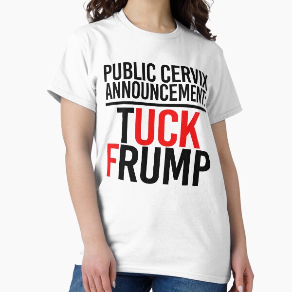 Item preview, Public Cervix Announcement: TUCK FRUMP designed and sold by partyfarty.