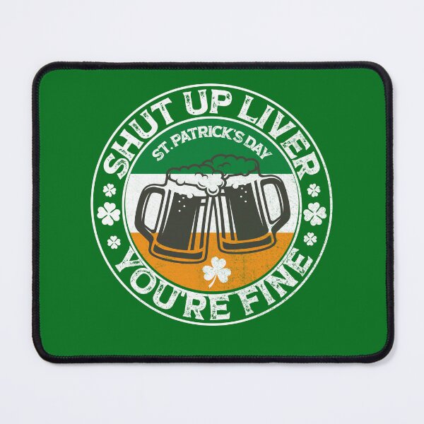 Item preview, funny shut up liver you're fine , shut up liver you are fine, patricks day flag, cheers gift designed and sold by SmileYreAmazing.