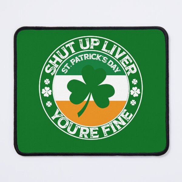Item preview, Copy of funny shut up liver you're fine , shut up liver you are fine, patricks day flag clover gift designed and sold by SmileYreAmazing.