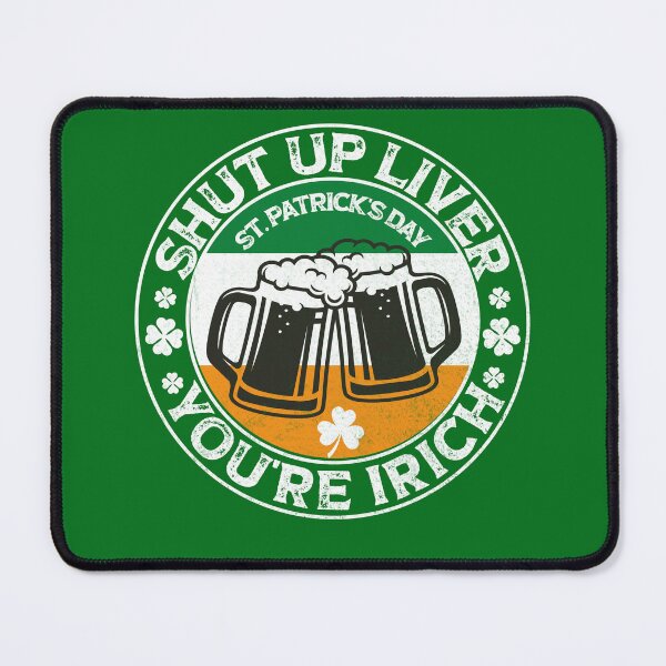Item preview, funny shut up liver you're irich, shut up liver you are irich, patricks day flag cheers gift designed and sold by SmileYreAmazing.