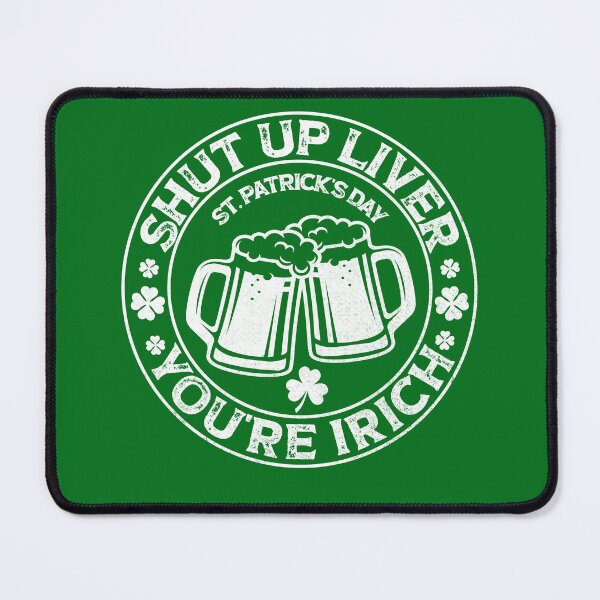 Item preview, shut up liver you're irich, shut up liver you are irich, patricks day flag cheers gift designed and sold by SmileYreAmazing.