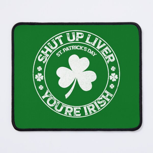 Item preview, cool shut up liver you're irich, shut up liver you are irich, patricks day flag clover gift designed and sold by SmileYreAmazing.