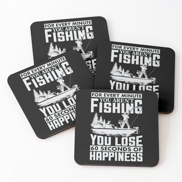 Item preview, For every minute you aren't Fishing you lose 60 seconds of happiness designed and sold by PompanoTShirts.