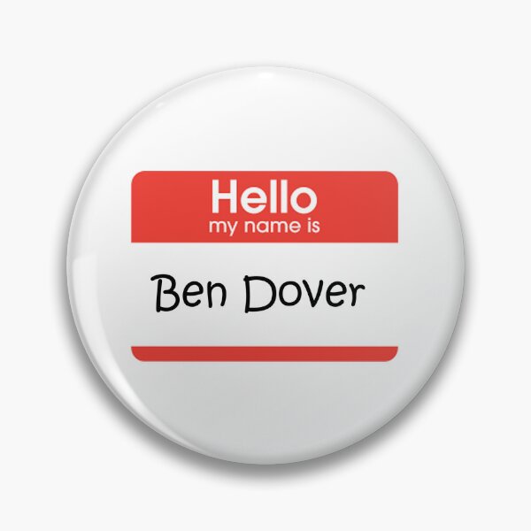 Item preview, Hello My Name is Ben Dover designed and sold by Jcrispy18.