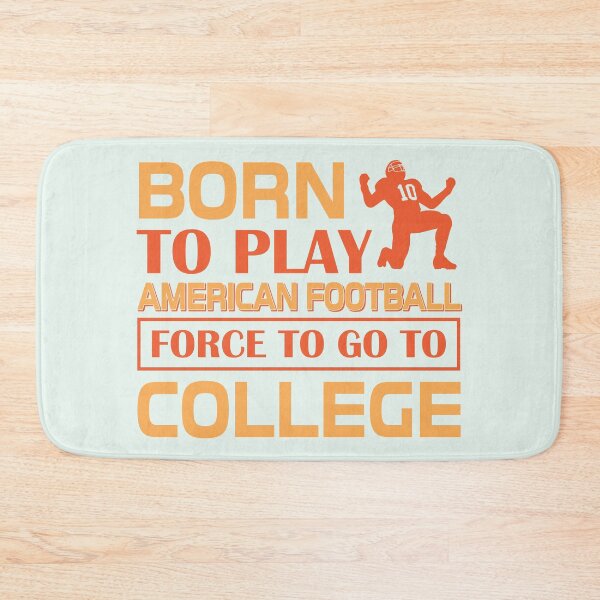 Item preview, Born to Play American Football Force to Go to College designed and sold by Froyd Wess.