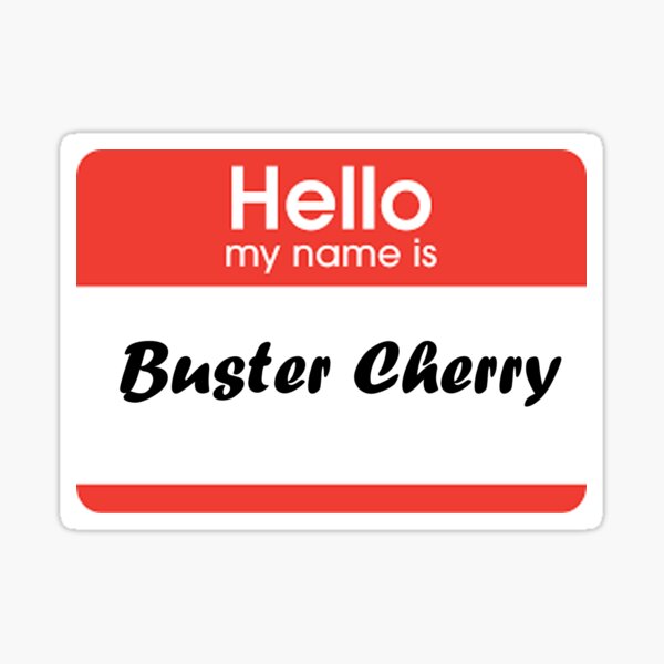 hello-my-name-is-buster-cherry-sticker-by-jcrispy18-redbubble