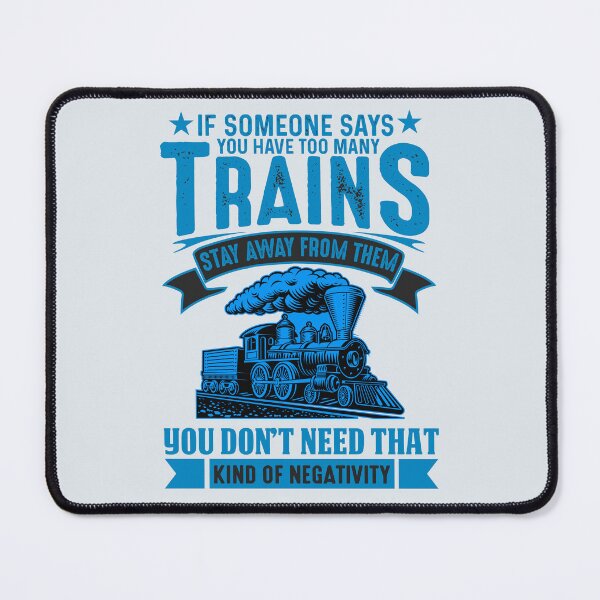 Item preview, If Someone Says You Have Too Many Steam Trains Stay Away You Don't Need That Kind of Negativity designed and sold by TheTrainRoom.