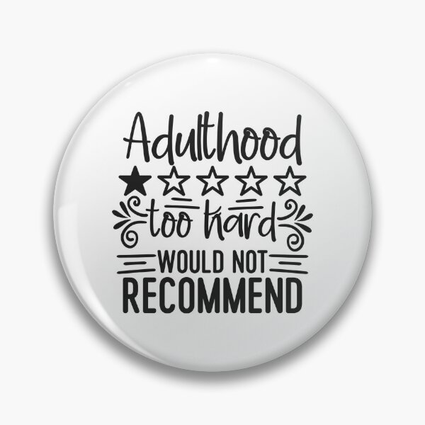 Item preview, Adulthood Too Hard Would Not Recommend designed and sold by Romper65.