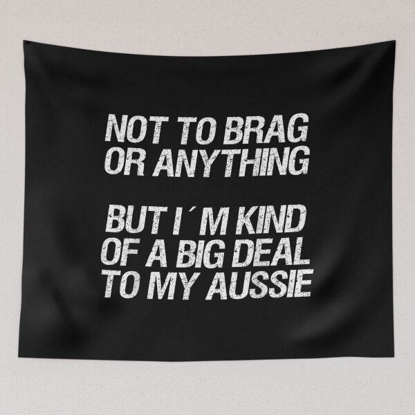 Item preview, Australian Shepherd Not To Brag Or Anything But Aussie  designed and sold by laurenm233.