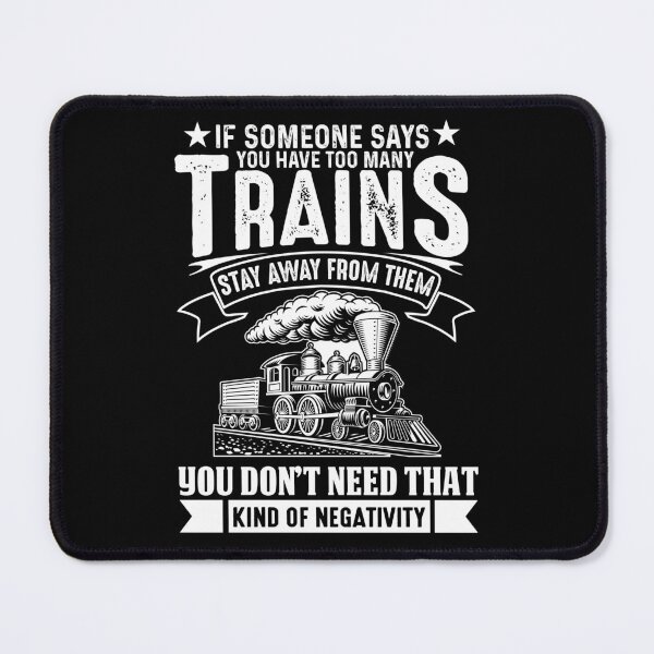Item preview, If Someone Says You Have Too Many Steam Trains Stay Away You Don't Need That Kind of Negativity designed and sold by TheTrainRoom.