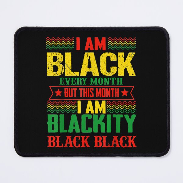 Item preview, I Am Black Every Month But This Month I'm Blackity Black designed and sold by 77tara.