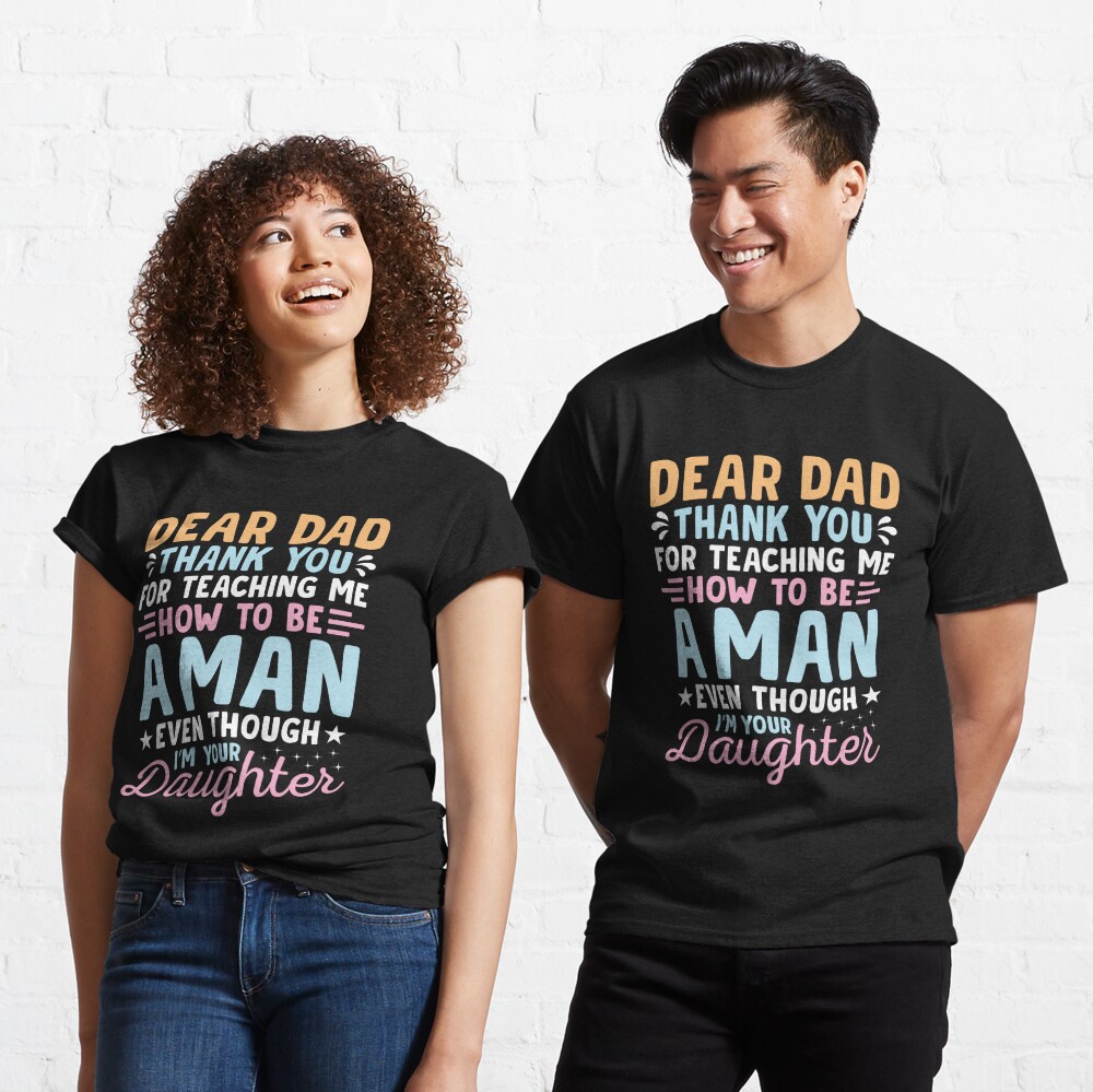 Dear Dad Thank You For Teaching Me How To Be A Man Shirt, Dad Shirt,  Father's Day Gifts, Present for Dad, Gift For Dad, Gift From Son Essential  T-Shirt for Sale by