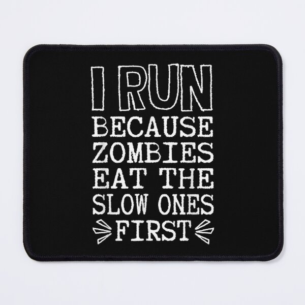 Item preview, I Run Because Zombies Eat The Slow Ones First Funny Runner  designed and sold by 77tara.