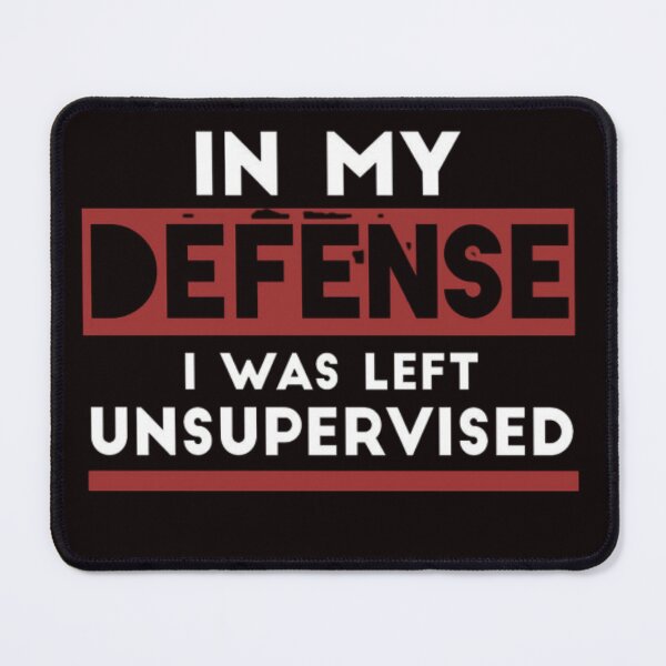 Item preview, In my defense i was left unsupervised t-shirt  designed and sold by Zarki19.