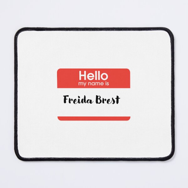 Item preview, Hello my Name is Freida Brest designed and sold by Jcrispy18.