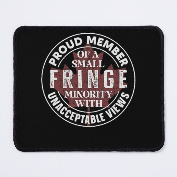 Item preview, Proud Member of a small Fringe minority with unacceptable views designed and sold by marylindelinda.