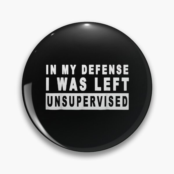 Item preview, Funny In My Defense I Was Left Unsupervised  designed and sold by tomekae.