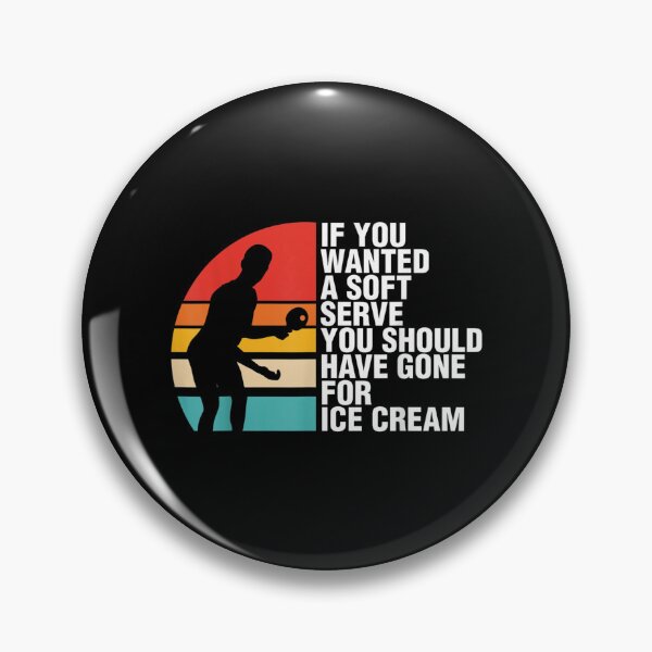 Item preview, If You Wanted A Soft Serve Sports Table Tennis  designed and sold by tomekae.