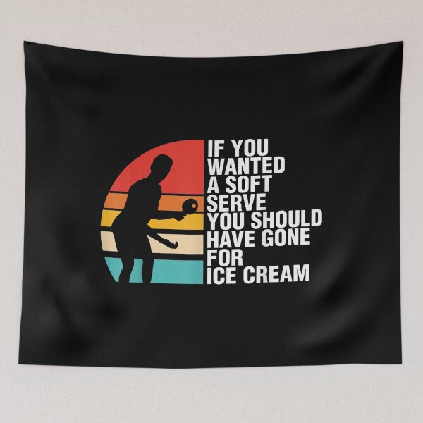 Item preview, If You Wanted A Soft Serve Sports Table Tennis  designed and sold by tomekae.