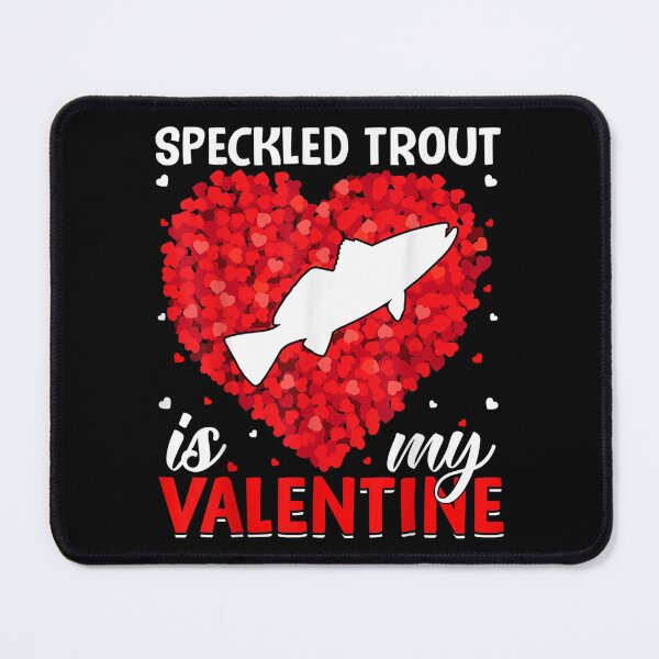 Item preview, Speckled Trout Is My Valentine Speckled Trout Fish Valentine  designed and sold by tomekae.