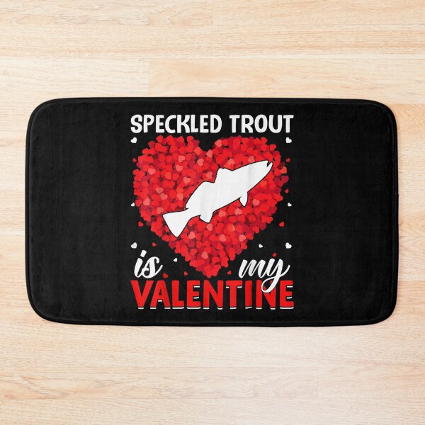 Item preview, Speckled Trout Is My Valentine Speckled Trout Fish Valentine  designed and sold by tomekae.