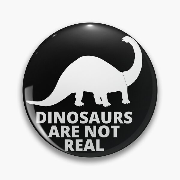 Item preview, DINOSAURS ARE NOT REAL designed and sold by JimmieZ.
