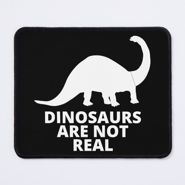 Item preview, DINOSAURS ARE NOT REAL designed and sold by JimmieZ.
