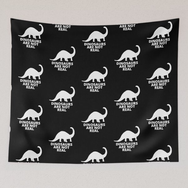 Item preview, DINOSAURS ARE NOT REAL designed and sold by JimmieZ.