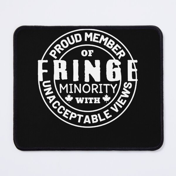 Item preview, Proud Member Of Fringe Minority With Unacceptable Views - Freedom Convoy Canada 2022 designed and sold by NinaWatts.