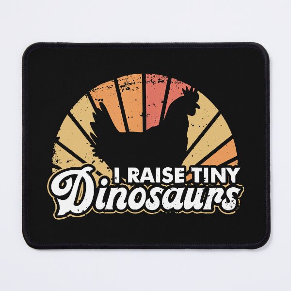 Item preview, I Raise Tiny Dinosaurs Funny Chickens designed and sold by ericrichard059.