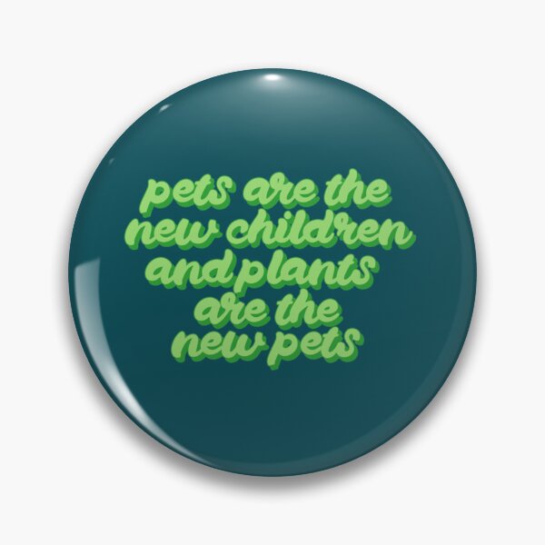 Item preview, Pets are the new children and Plants are the new Pets   designed and sold by HermistonViv.