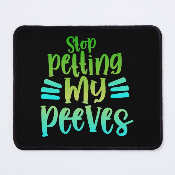 Item preview, Stop Petting My Peeves designed and sold by SimplyCosmic11.