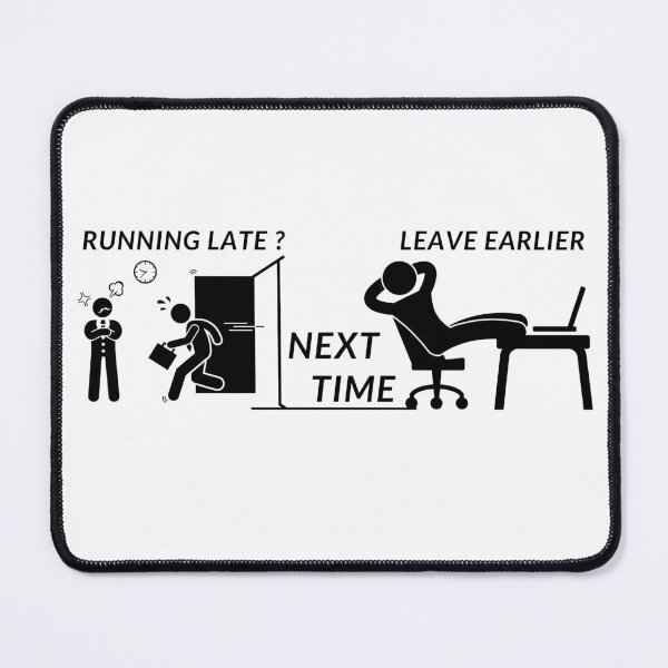 Item preview, RUNNING LATE ? NEXT TIME LEAVE EARLIER designed and sold by RobbiesMusic.