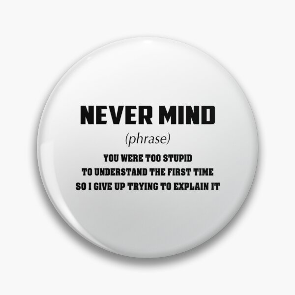Item preview, NEVER MIND PHRASE  designed and sold by MosinTu.